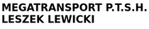 MEGATRANSPORT P.T.S.H. LESZEK LEWICKI